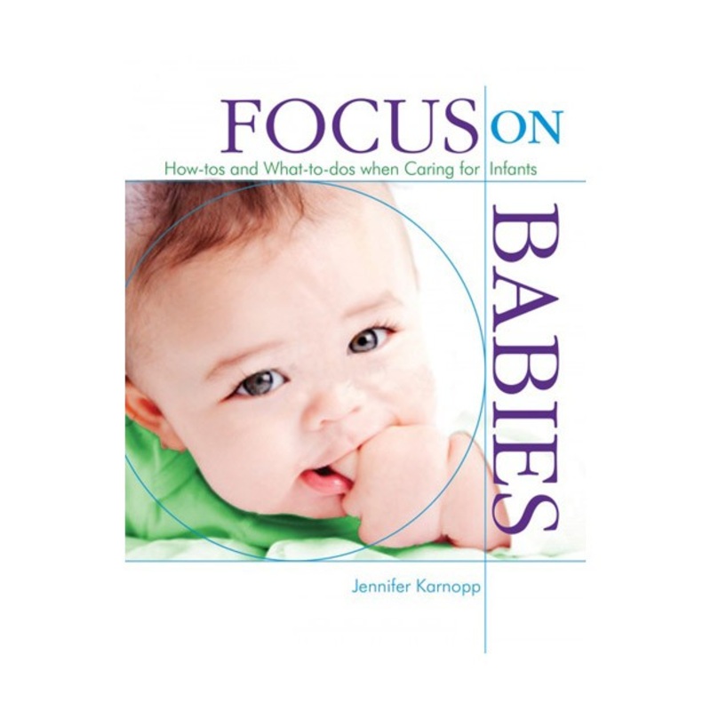 Focus on Babies : How-tos and What-to-dos when Caring for Young Children