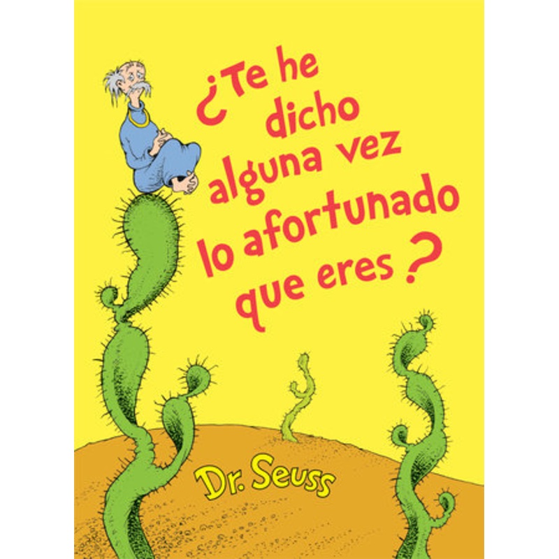 Te he dicho alguna vez lo afortunado que eres? (Did I Ever Tell You How Lucky You Are? Spanish Edition)