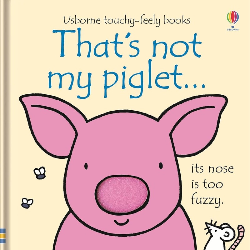 That’s not my Piglet – Touchy-Feely Book