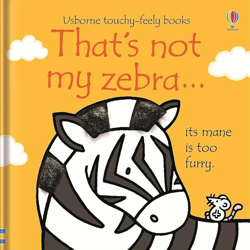 That’s not my Zebra – Touchy-Feely Book
