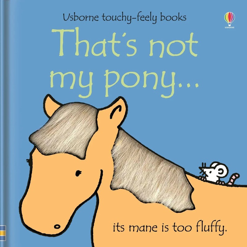That’s not my Pony – Touchy-Feely Book
